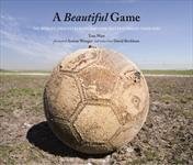 Next month's World Cup has spawned plenty of soccer books. “A Beautiful Game: The World's Greatest Players And How Soccer Changed Their Lives”, is just one worth reading. 