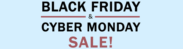 Black Friday & Cyber Monday Sale