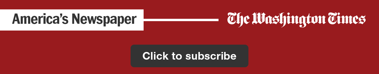 America's Newspaper. The Washington Times. Click to subscribe.
