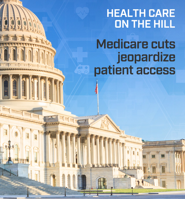 Health Care on the Hill: Medicare cuts jeopardize patient access.