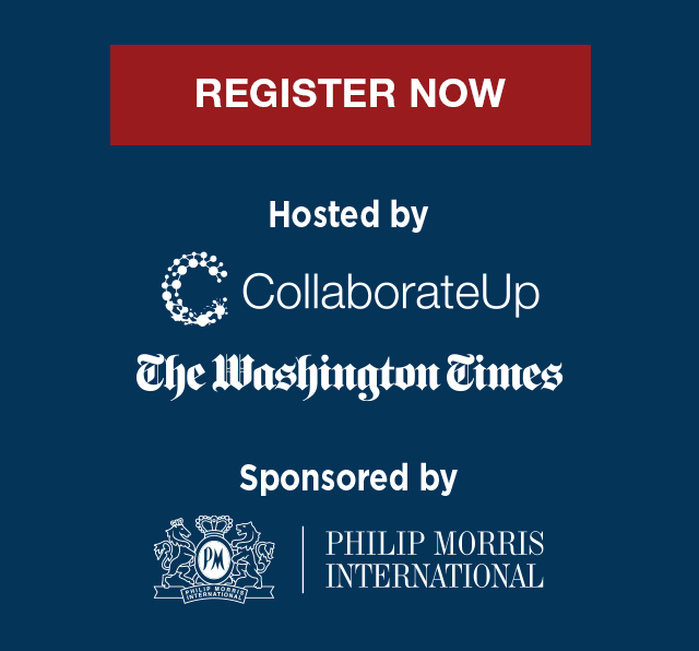 Register Now. Hosted by CollaborateUp and The Washington Times. Sponsored by Philip Morris International.