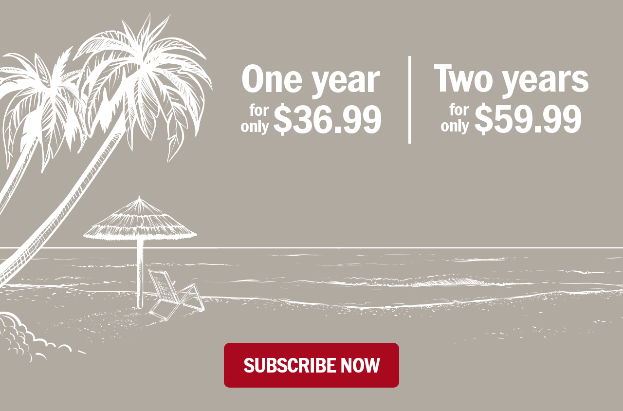 One year for only $36.99. Two years for only $59.99. Subscribe Now!