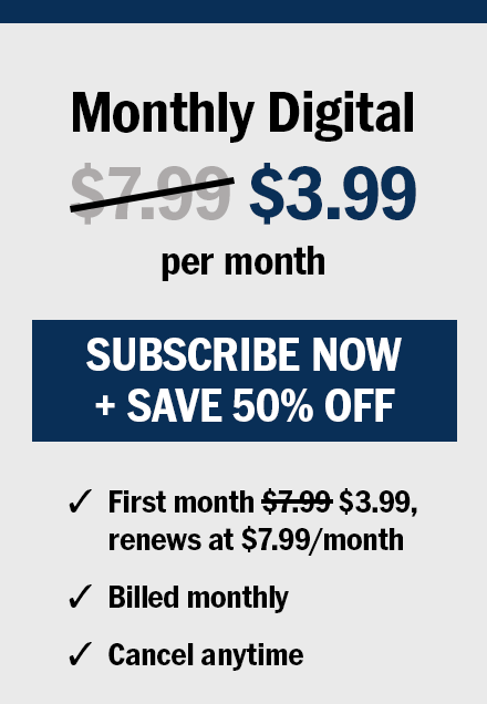 Monthly digital $3.99 per month. Subscribe now and save 50% off. First month $3.99, renews at $7.99 per month. Billed monthly. Cancel anytime.