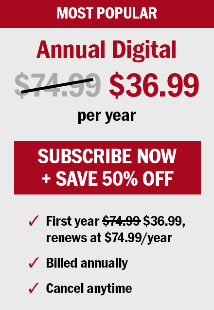 Most popular. Annual digital $36.99 per year. Subscribe now and save 50% off. First year $36.99, renews at $74.99 per year. Billed annually. Cancel anytime.