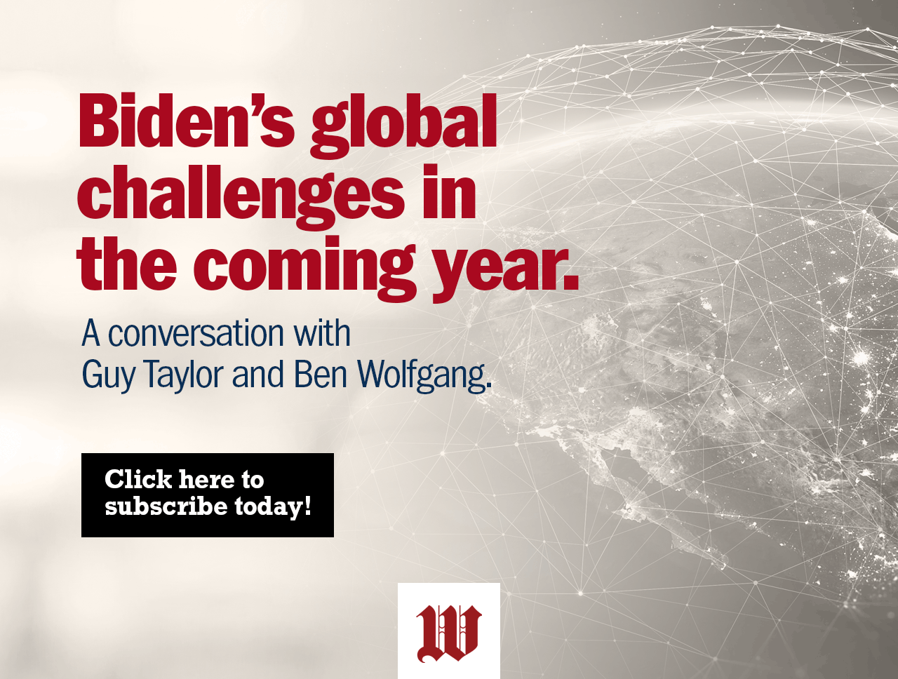 Biden's global challenges in the coming year. A conversation with Guy Taylor and Ben Wolfgang. Click here to subscribe today!