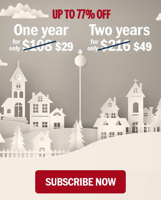 Up to 77% off. One year for only $29. Two years for only $49. Sale ends soon. Subscribe Now!