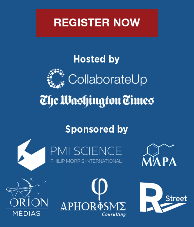 Register Now. Hosted by CollaborateUp and The Washington Times. Sponsored by Philip Morris International, MAPA, Aphorisme, Orion Medias and R Street.