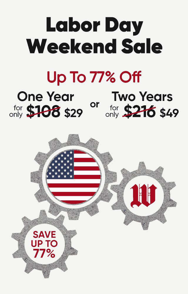 Labor Day Weekend Sale. Up to 77% off. One year for only $29 or Two Years for only $49.
