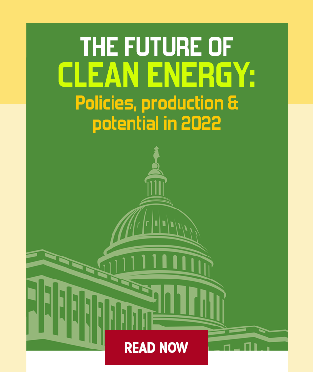 The future of Clean Energy: Policies, production & potential in 2022. Read Now!