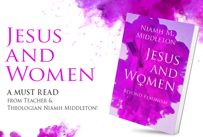Jesus and Women - A must read from teacher & theologian Niamh Middleton