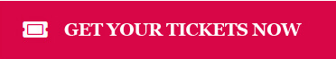 GET YOUR TICKETS NOW